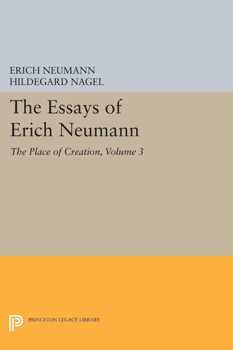 The Essays Of Erich Neumann, Volume 3: The Place Of Creation (Works By Erich Neumann),Used