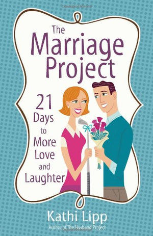 The Marriage Project: 21 Days To More Love And Laughter,New
