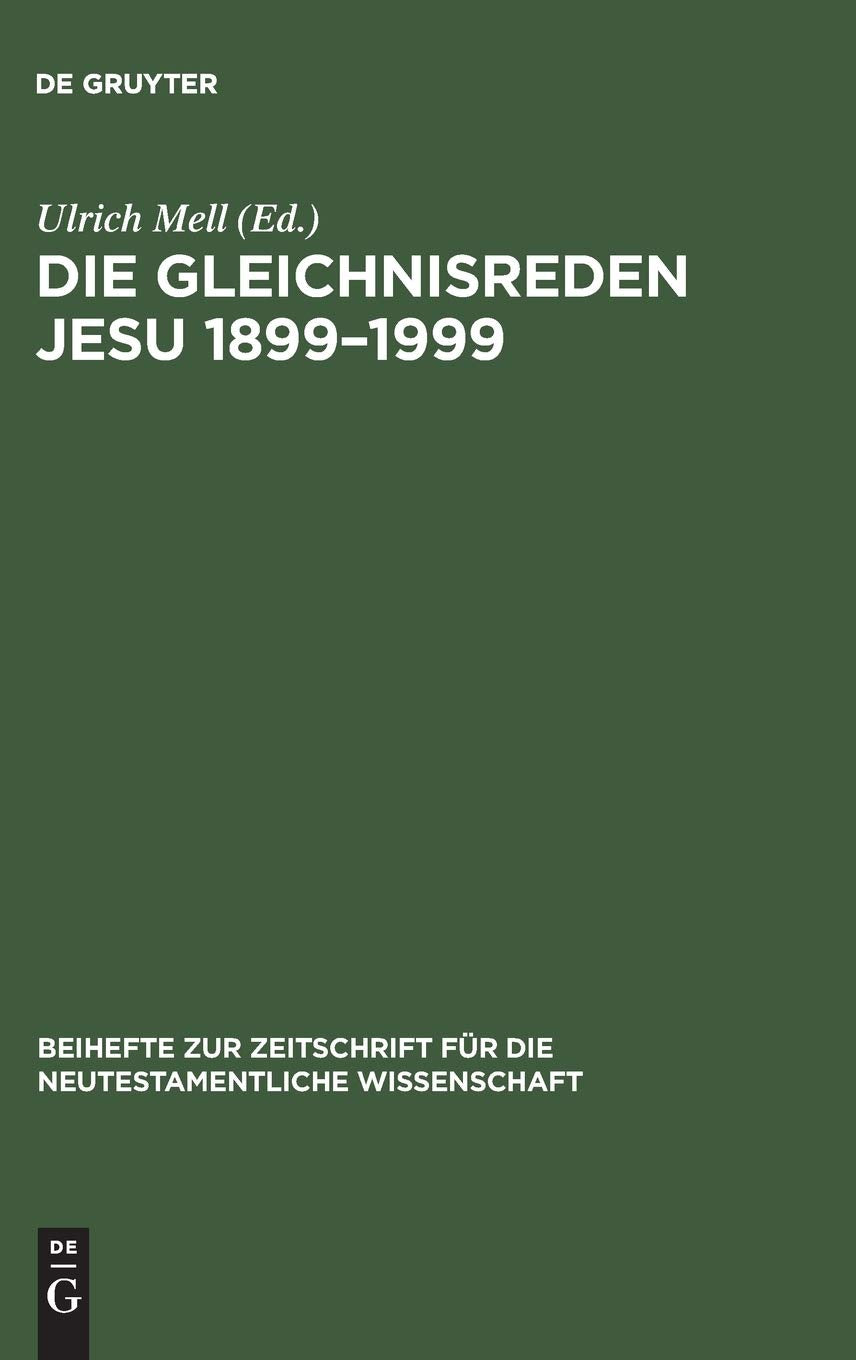 Die Gleichnisreden Jesu 18991999: Beitrge Zum Dialog Mit Adolf Jlicher (Beihefte Zur Zeitschrift Fr Die Neutestamentliche Wisse,Used