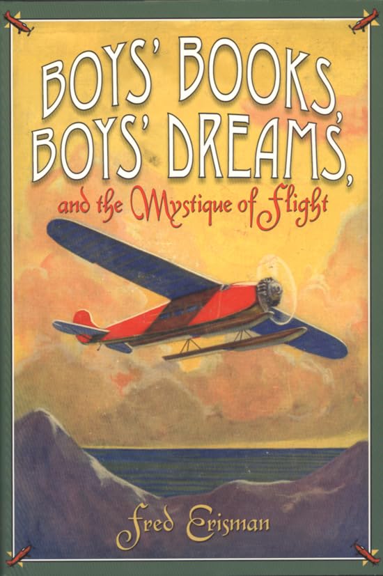 Boys Books, Boys Dreams, and the Mystique of Flight,Used