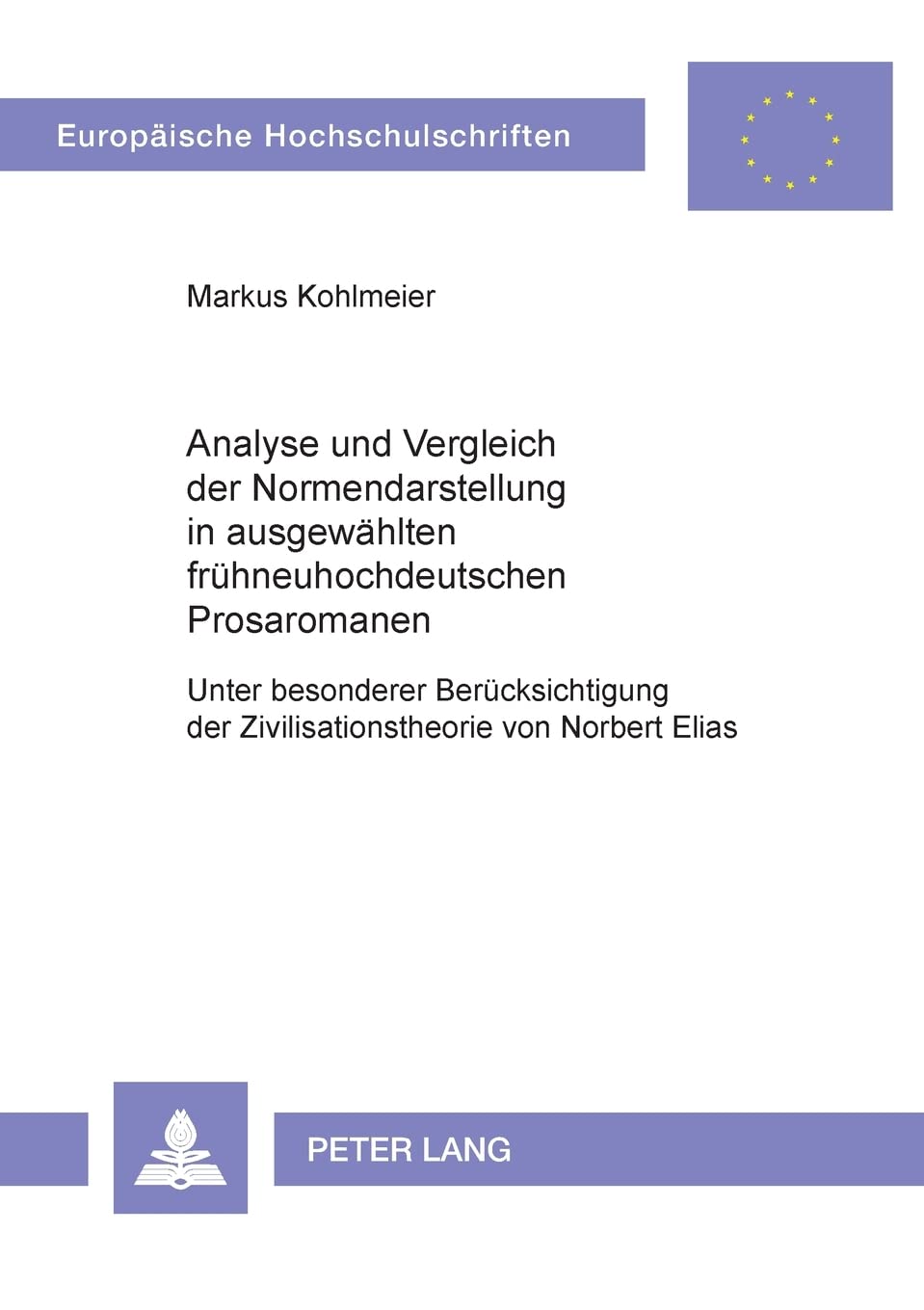 Analyse und Vergleich der Normendarstellung in ausgewhlten frhneuhochdeutschen Prosaromanen: Unter besonderer Bercksichtigung de,Used
