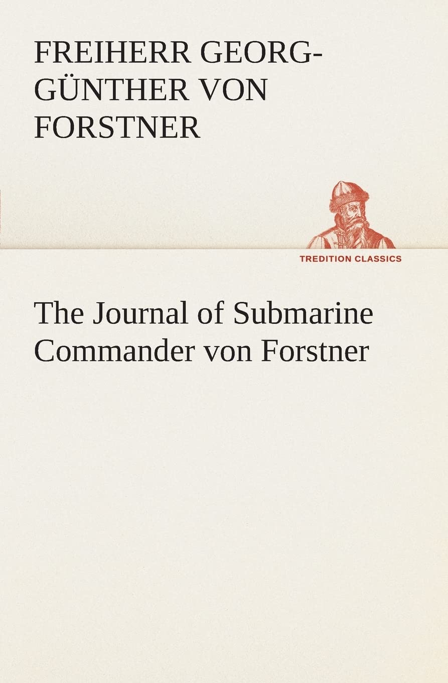 The Journal of Submarine Commander von Forstner,Used