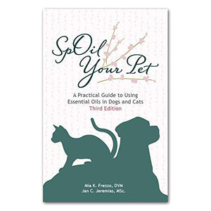 SpOil Your Pet: A Practical Guide to Using Essential Oils in Dogs and Cats by Mia Frezzo, DVM, and Jan Jeremias, MSc. 3rd Editio,Used