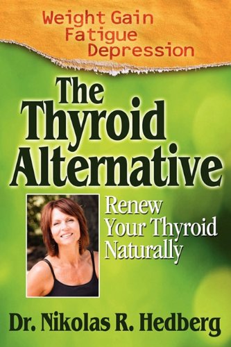 The Thyroid Alternative: Renew Your Thyroid Naturally,New