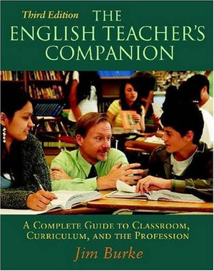 The English Teacher's Companion, Third Edition: A Complete Guide to Classroom, Curriculum, and the Profession,Used