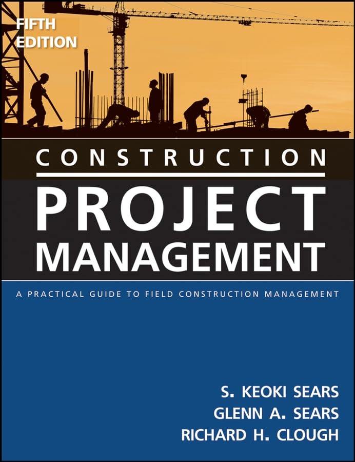 Construction Project Management: A Practical Guide to Field Construction Management,Used