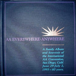 Aa Everywhere  Anywhere (A Family Album And Souvenir Of The International Aa Convention, San Diego, Calif. June 29July2, 1995