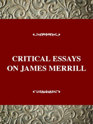 Critical Essays on James Merrill: James Merrill (Critical Essays on American Literature Series),Used