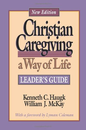 Christian Caregiving: A Way of Life : Leader's Guide,Used
