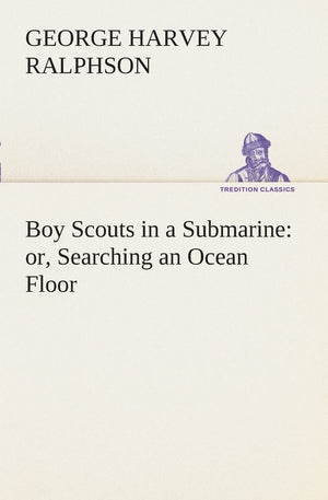Boy Scouts in a Submarine: or, Searching an Ocean Floor,Used