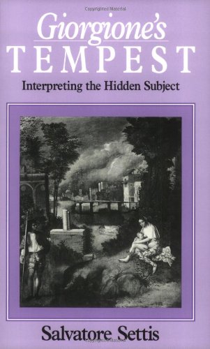 Giorgione's Tempest: Interpreting the Hidden Subject,Used
