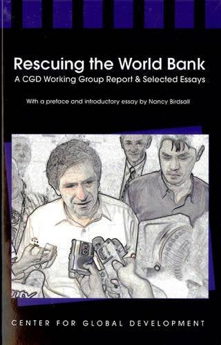 Rescuing the World Bank: A CGD Working Group Report & Selected Essays,Used