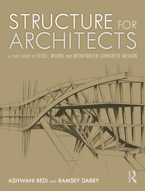 Structure for Architects: A Case Study in Steel, Wood, and Reinforced Concrete Design,Used