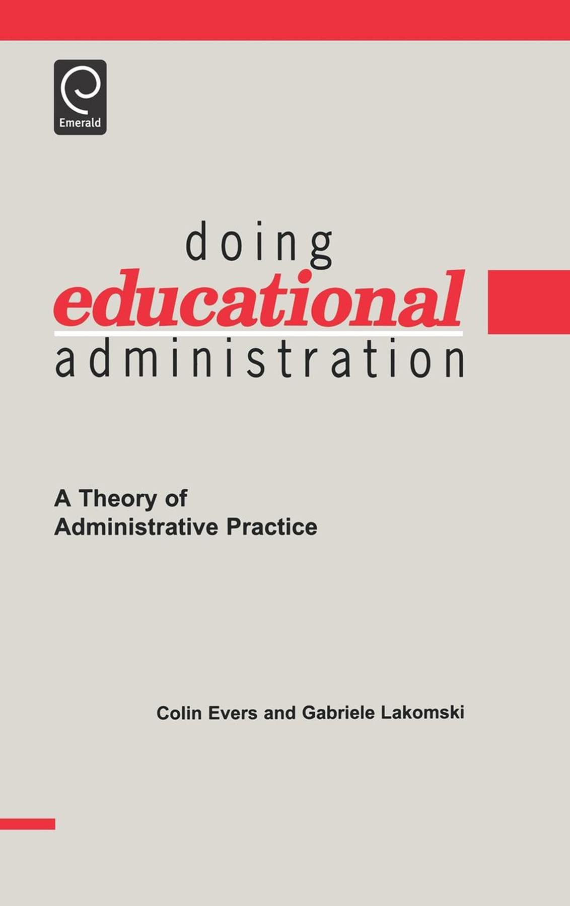 Doing Educational Administration: A Theory Of Administrative Practice,New