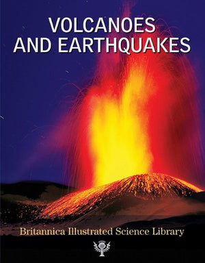 Volcanoes and Earthquakes (Britannica Illustrated Science Library),Used