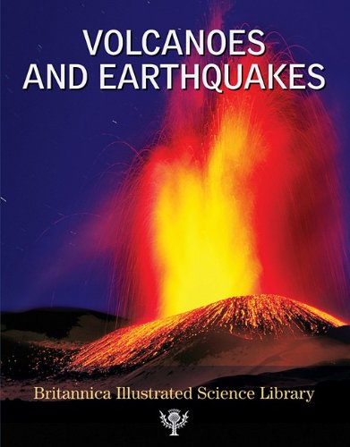 Volcanoes and Earthquakes (Britannica Illustrated Science Library),Used