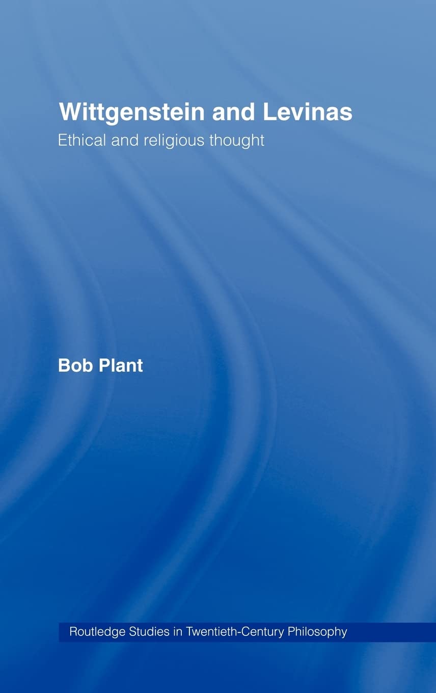 Wittgenstein And Levinas: Ethical And Religious Thought (Routledge Studies In Twentiethcentury Philosophy)