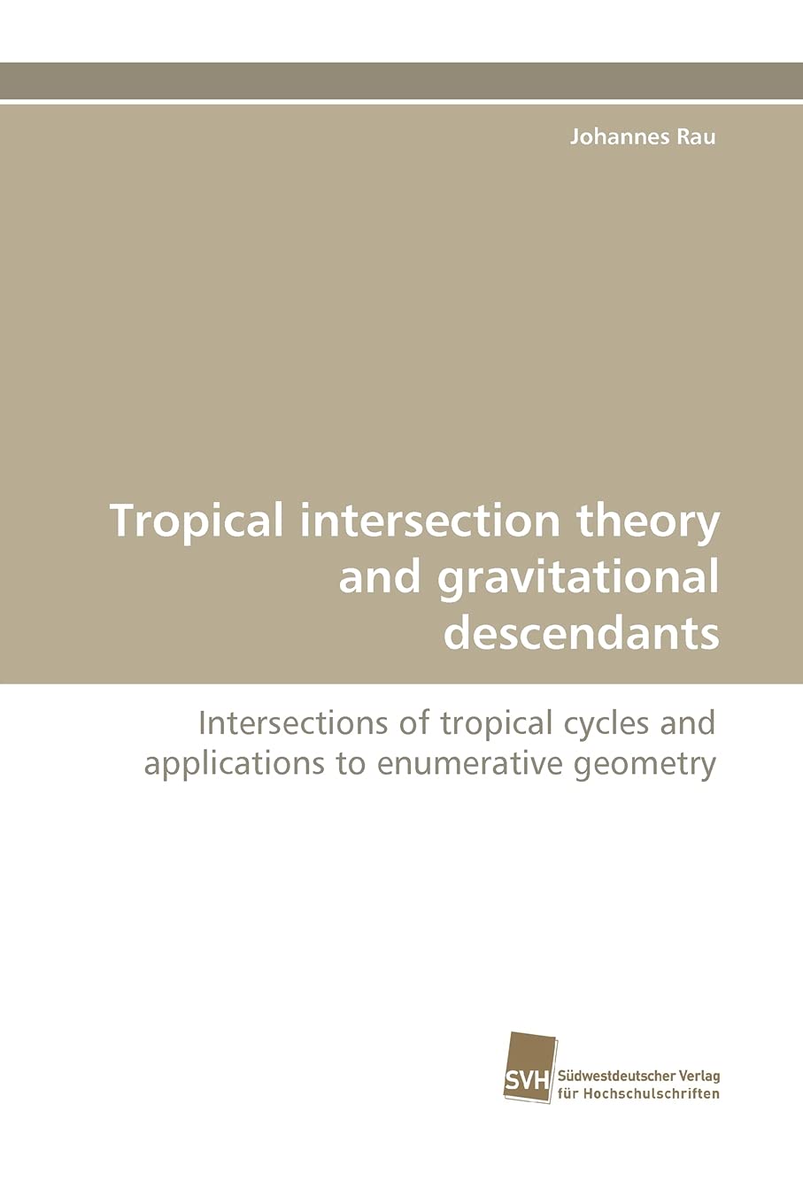 Tropical intersection theory and gravitational descendants: Intersections of tropical cycles and applications to enumerative geo,Used