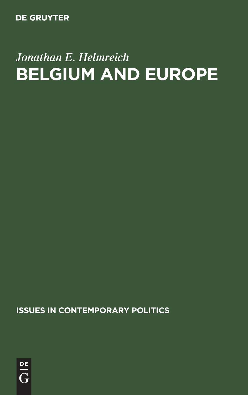 Belgium and Europe: A Study in Small Power Diplomacy (Issues in Contemporary Politics, 3),Used