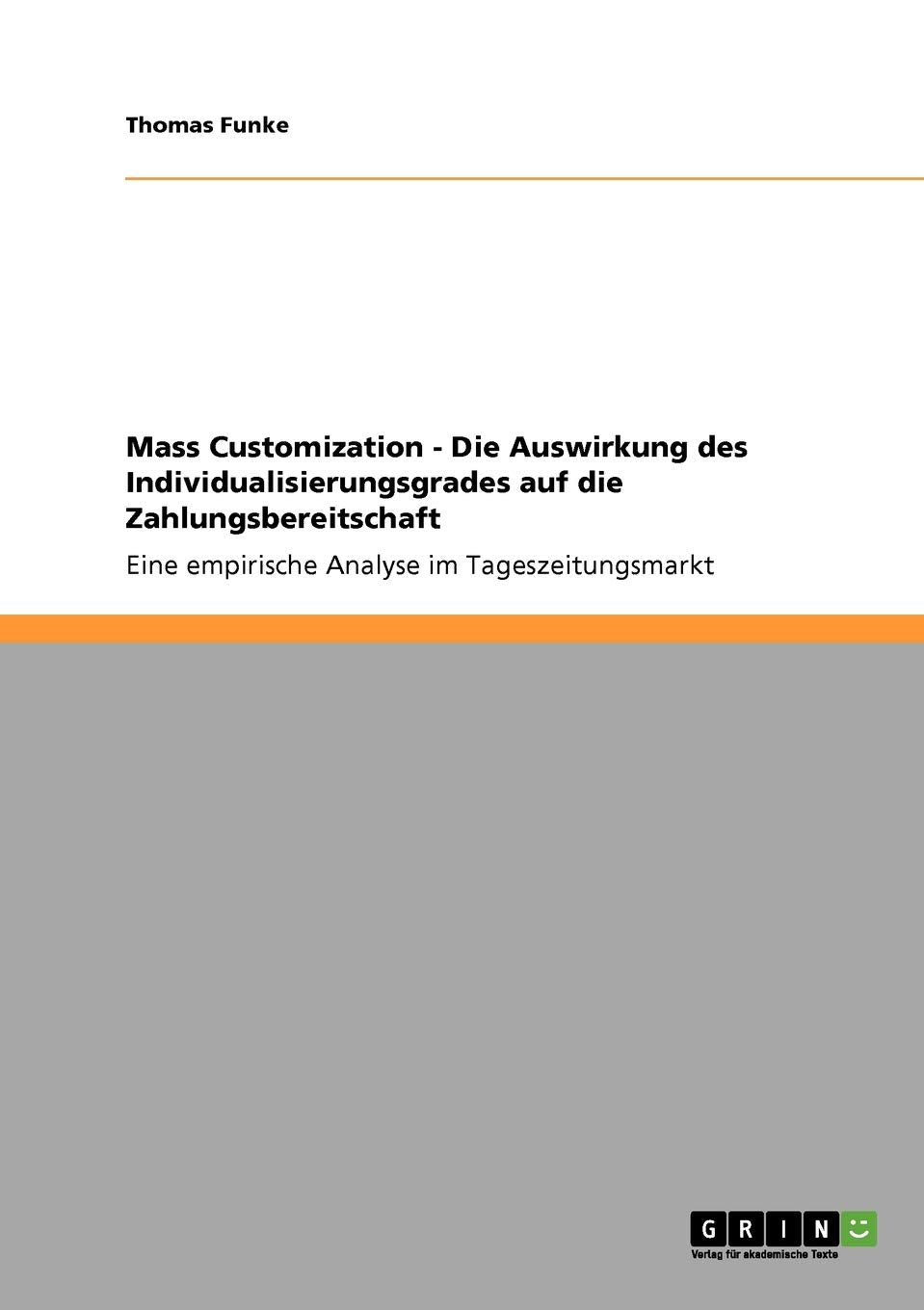 Mass Customization  Die Auswirkung des Individualisierungsgrades auf die Zahlungsbereitschaft: Eine empirische Analyse im Tages,Used