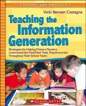 Teaching the Information Generation: Strategies for Helping Primary Readers Understand the FactFilled Texts They Encounter Thro,Used
