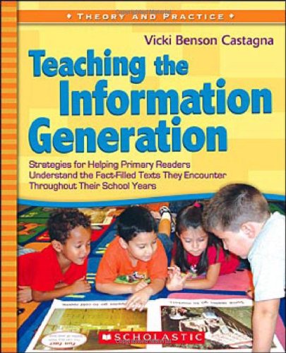 Teaching the Information Generation: Strategies for Helping Primary Readers Understand the FactFilled Texts They Encounter Thro,Used