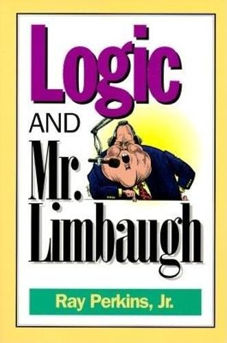 Logic And Mr. Limbaugh: A Dittohead'S Guide To Fallacious Reading,Used