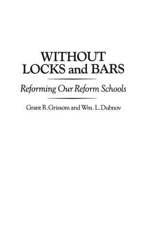 Without Locks and Bars: Reforming Our Reform Schools,Used