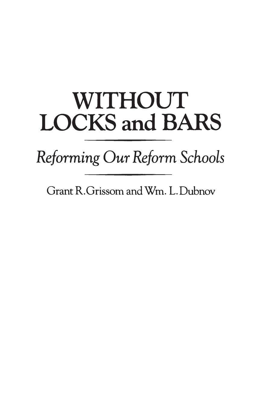 Without Locks and Bars: Reforming Our Reform Schools,Used