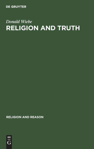 Religion And Truth: Towards An Alternative Paradigm For The Study Of Religion (Religion And Reason, 23),Used
