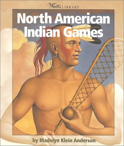 North American Indian Games (Watts Library: Indians of the Americas),New