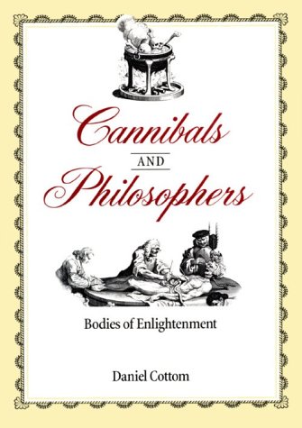 Cannibals and Philosophers: Bodies of Enlightenment,Used