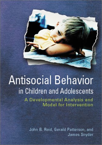 Antisocial Behavior In Children And Adolescents: A Developmental Analysis And Model For Intervention