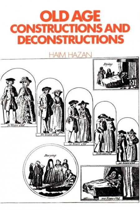 Old Age: Constructions and Deconstructions (Themes in the Social Sciences),Used
