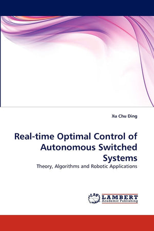 Realtime Optimal Control of Autonomous Switched Systems: Theory, Algorithms and Robotic Applications,Used