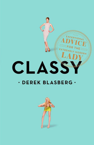 Classy: Exceptional Advice For The Extremely Modern Lady