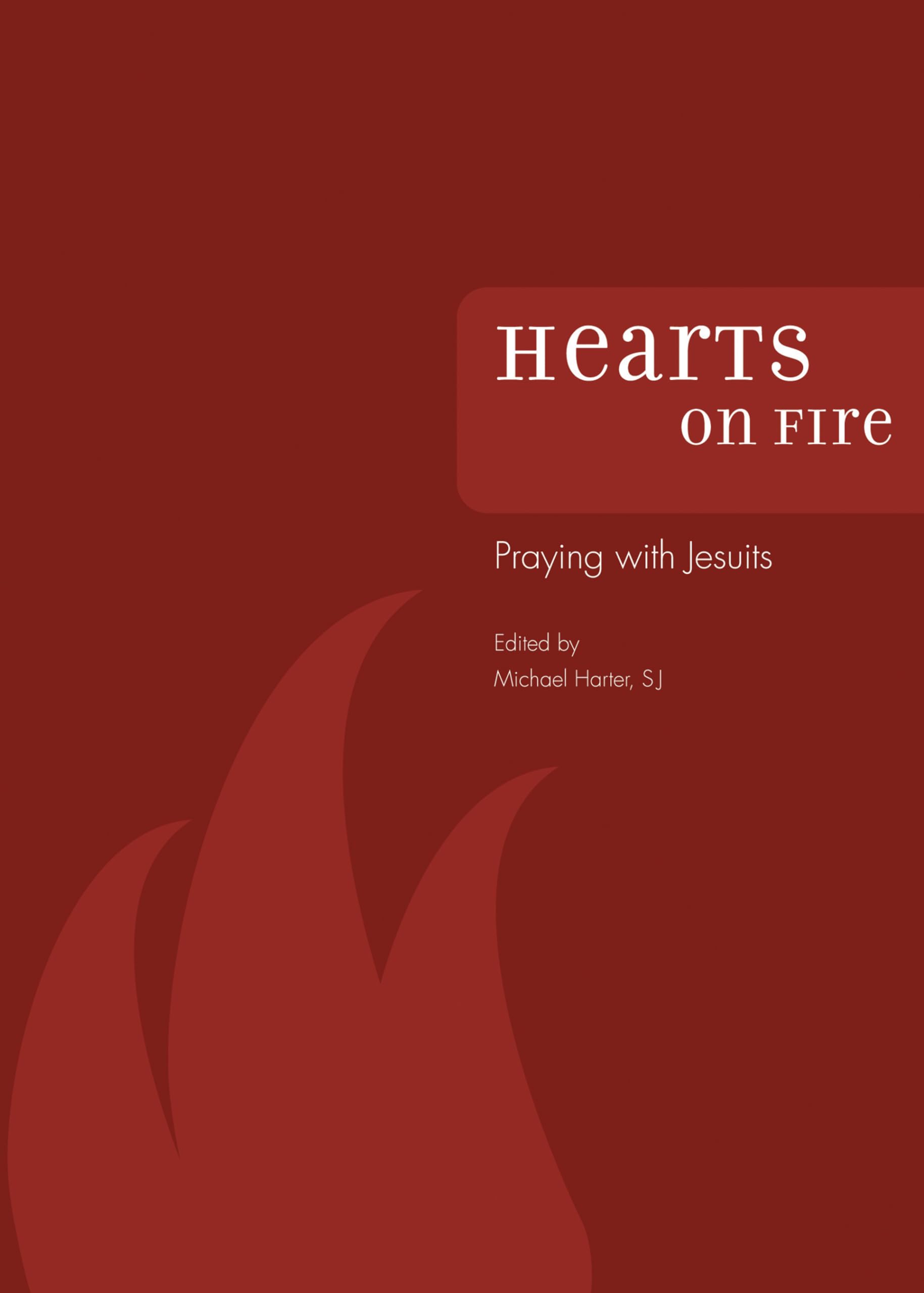 Hearts On Fire: Praying With Jesuits