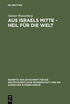 Aus Israels Mitte  Heil Fr Die Welt: Eine Narrativexegetische Studie Zur Theologie Des Lukas (Beihefte Zur Zeitschrift Fr Die ,Used