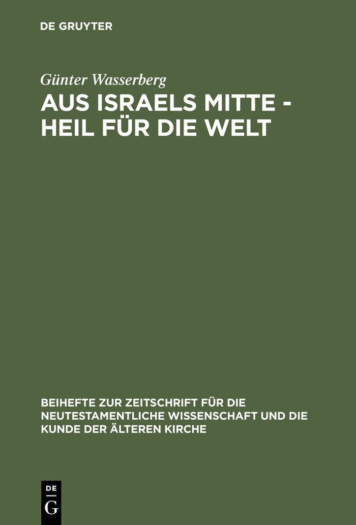 Aus Israels Mitte  Heil Fr Die Welt: Eine Narrativexegetische Studie Zur Theologie Des Lukas (Beihefte Zur Zeitschrift Fr Die ,Used