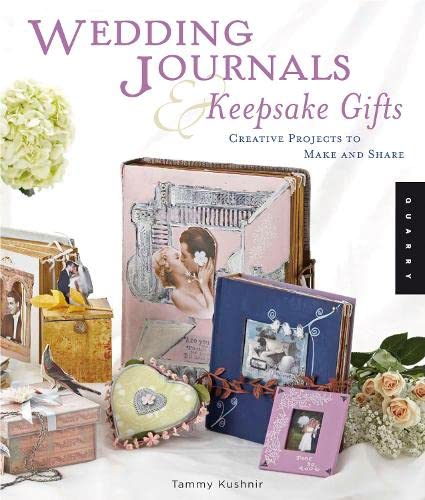 Wedding Journals And Keepsake Gifts: Creative Projects To Make And Share