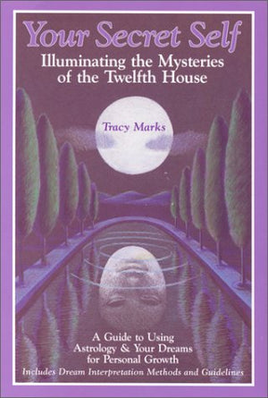 Your Secret Self: Illuminating Mysteries of the Twelfth House,Used