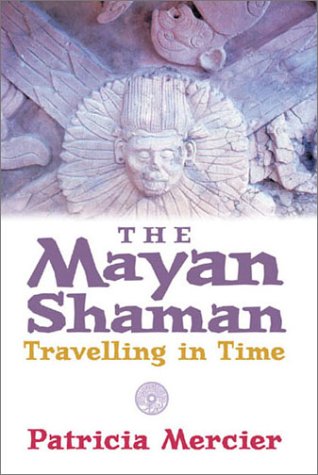 The Mayan Shaman: Travelling in Time,Used