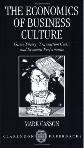 The Economics of Business Culture: Game Theory, Transaction Costs, and Economic Performance (Clarendon Paperbacks),Used