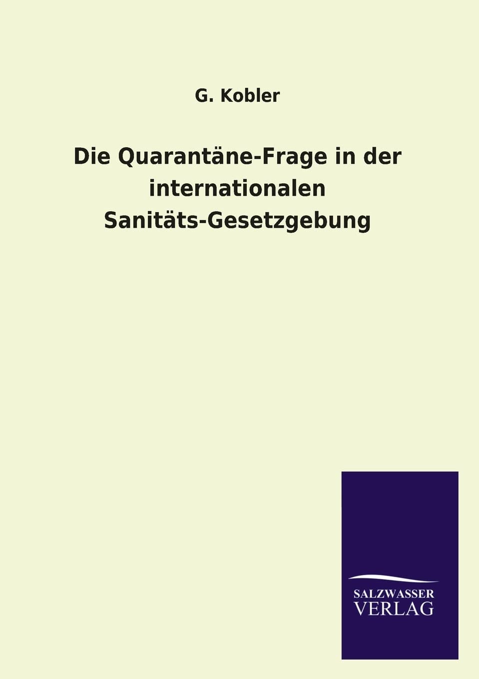 Die QuarantneFrage in der internationalen SanittsGesetzgebung (German Edition),Used