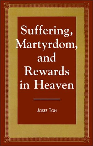 Suffering, Martyrdom, and Rewards in Heaven,Used