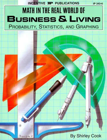 Math in the Real World of Business and Living: Probability, Statistics, and Graphing,Used