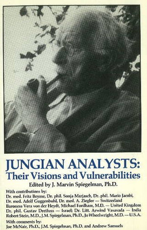 Jungian Analysts: Their Visions and Vulnerabilities,Used