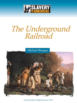 The Underground Railroad (Slavery In The Americas),New