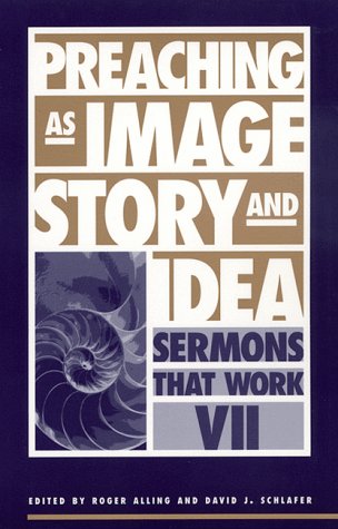 Preaching As Image, Story, And Idea: Sermons That Work Vii,Used