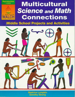Multicultural Science and Math Connections: Middle School Projects and Activities,New